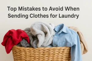 Mistakes to Avoid When Sending Clothes for Laundry