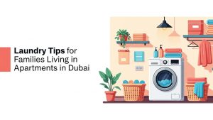 Laundry Tips for Families Living in Apartments in Dubai
